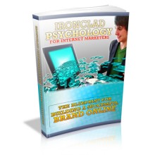 Ironclad Psychology For Internet Marketers : The Blueprint For Building A Successful Brand Online!